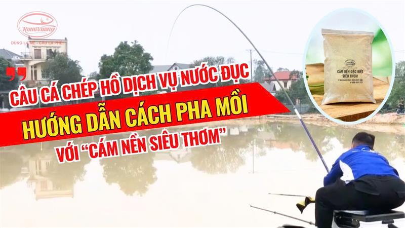 Cách pha mồi câu cá chép hồ nước đục -  Hướng dẫn cách pha mồi với Cám nền siêu thơm